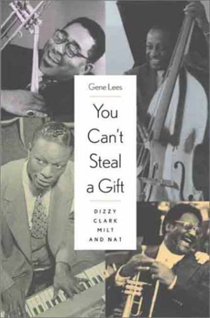You Can't Steal a Gift : Dizzy, Clark, Milt, and Nat, Hardback Book