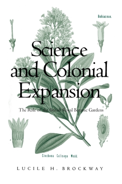 Science and Colonial Expansion : The Role of the British Royal Botanic Gardens, Paperback / softback Book