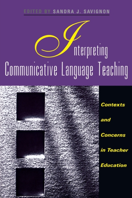 Interpreting Communicative Language Teaching : Contexts and Concerns in Teacher Education, Paperback / softback Book