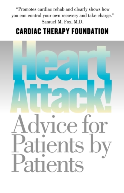 Heart Attack! : Advice for Patients by Patients, Paperback / softback Book