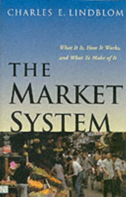 The Market System : What It Is, How It Works, and What To Make of It, Paperback / softback Book