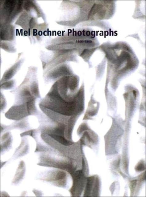 Mel Bochner Photographs, 1966-1969, Paperback / softback Book