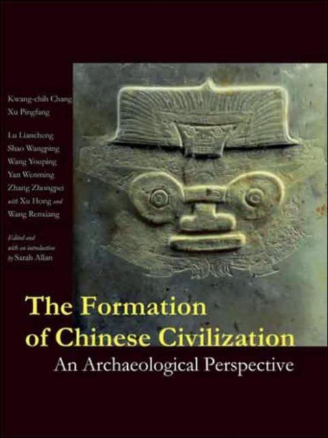 The Formation of Chinese Civilization : An Archaeological Perspective, Hardback Book