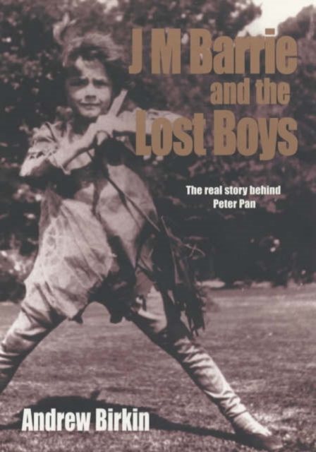 J.M. Barrie and the Lost Boys : The Real Story Behind Peter Pan, Paperback / softback Book
