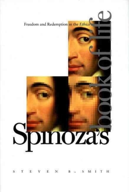 Spinoza’s Book of Life : Freedom and Redemption in the Ethics, Hardback Book