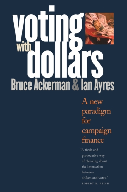 Voting with Dollars : A New Paradigm for Campaign Finance, Paperback / softback Book