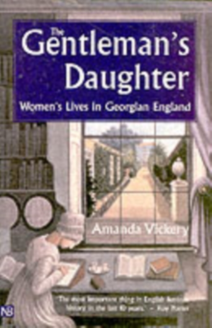 The Gentleman's Daughter : Women's Lives in Georgian England, Paperback / softback Book