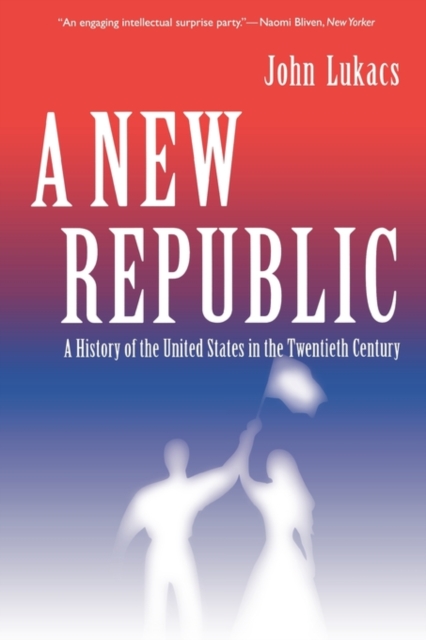 A New Republic : A History of the United States in the Twentieth Century, Paperback / softback Book