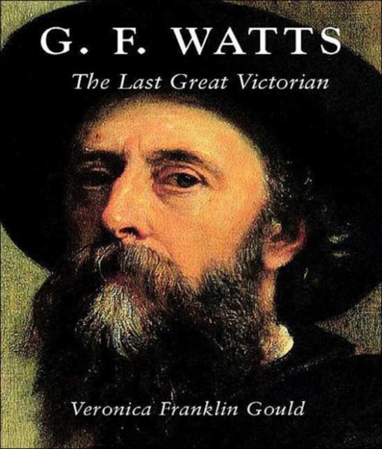 G. F. Watts : The Last Great Victorian, Hardback Book