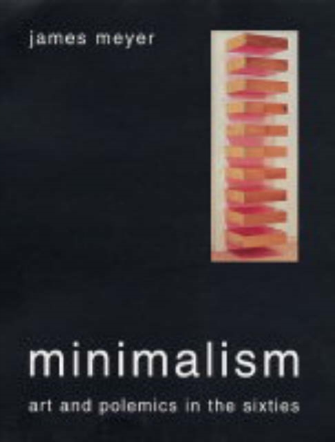 Minimalism : Art and Polemics in the Sixties, Paperback / softback Book