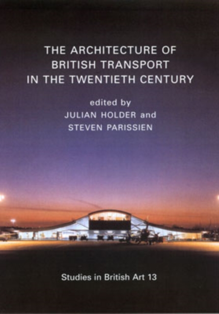The Architecture of British Transport in the Twentieth Century, Hardback Book