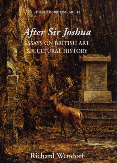 After Sir Joshua : Essays on British Art and Cultural History, Hardback Book