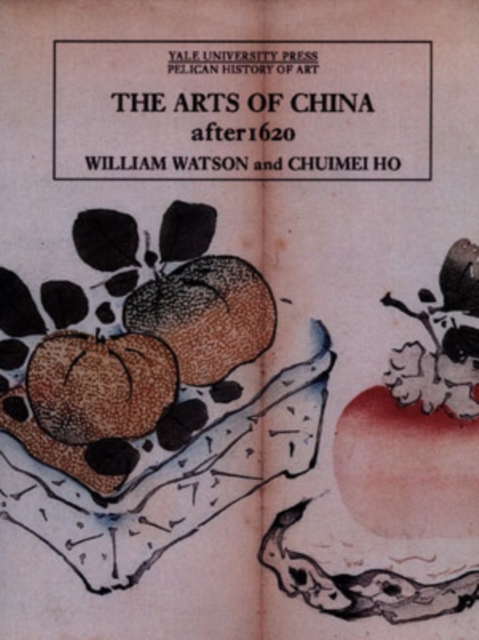 The Arts of China, 1600-1900, Hardback Book