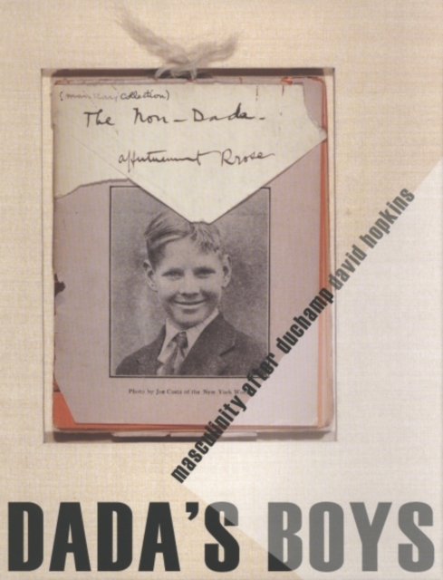 Dada's Boys : Masculinity after Duchamp, Hardback Book