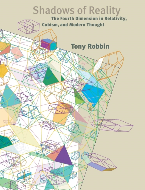 Shadows of Reality : The Fourth Dimension in Relativity, Cubism, and Modern Thought, Hardback Book