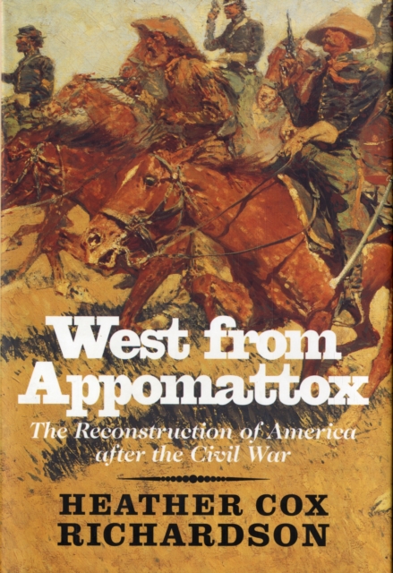 West from Appomattox : The Reconstruction of America After the Civil War, Hardback Book