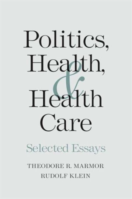 Politics, Health, and Health Care : Selected Essays, Hardback Book
