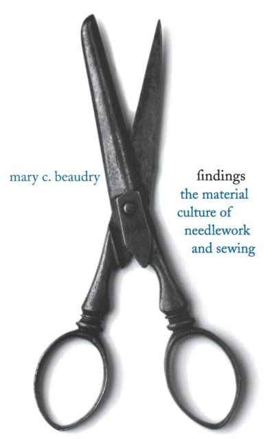 Findings : The Material Culture of Needlework and Sewing, Hardback Book