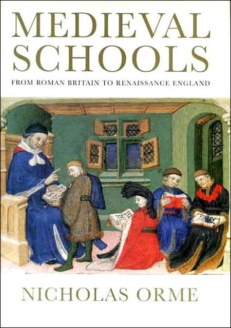 Medieval Schools : Roman Britain to Renaissance England, Hardback Book