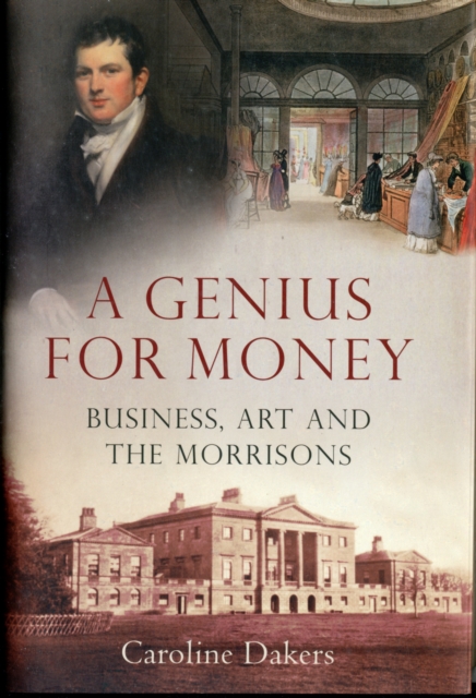 A Genius for Money : Business, Art and the Morrisons, Hardback Book