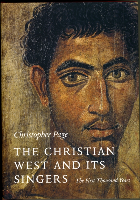 The Christian West and Its Singers : The First Thousand Years, Hardback Book