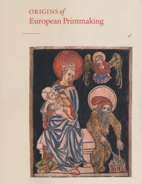 Origins of European Printmaking : Fifteenth-Century Woodcuts and Their Public, Hardback Book