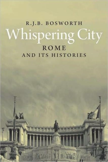 Whispering City : Rome and Its Histories, Hardback Book