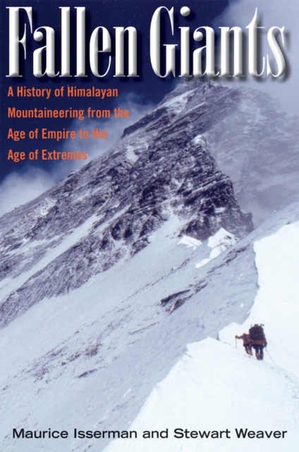 Fallen Giants : A History of Himalayan Mountaineering from the Age of Empire to the Age of Extremes, Hardback Book