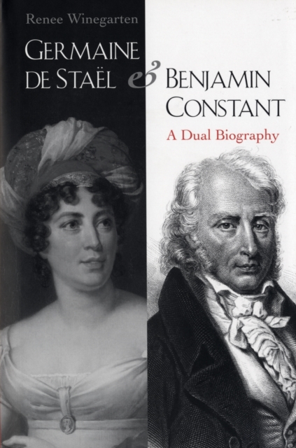 Germaine de Stael and Benjamin Constant : A Dual Biography, Hardback Book