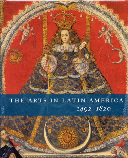 The Arts in Latin America, 1492-1820, Hardback Book
