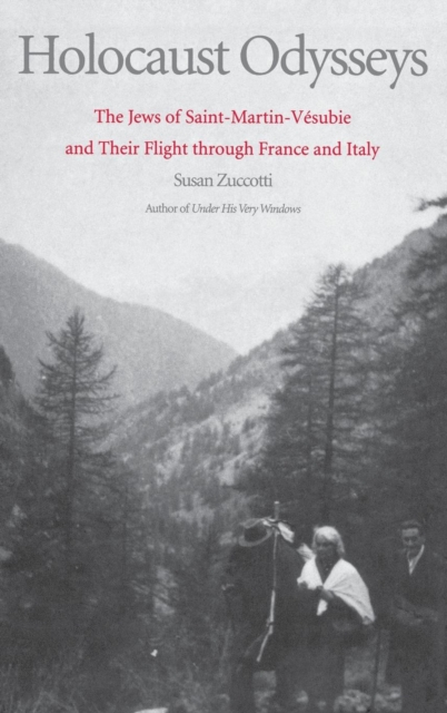Holocaust Odysseys : The Jews of Saint-Martin-Vesubie and Their Flight through France and Italy, Hardback Book