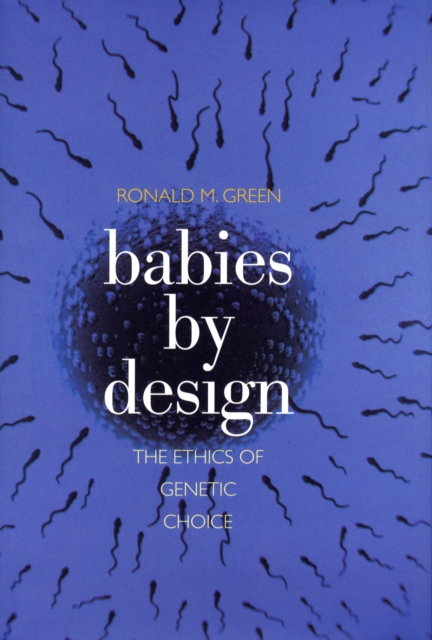 Babies by Design : The Ethics of Genetic Choice, Hardback Book