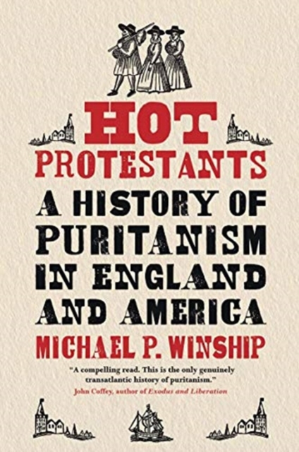 Hot Protestants : A History of Puritanism in England and America, Hardback Book