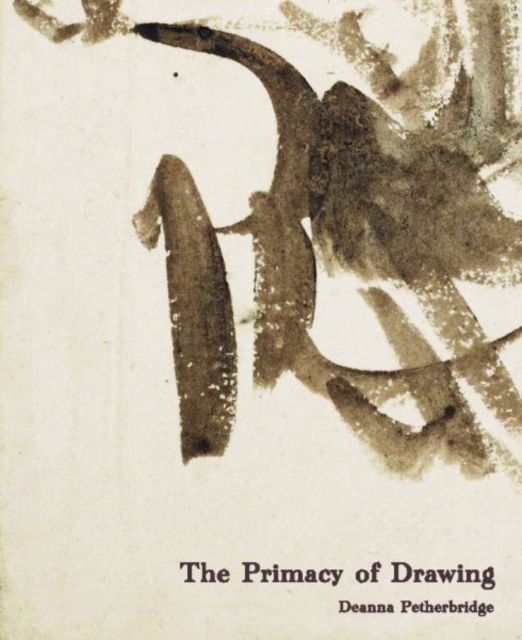 The Primacy of Drawing : Histories and Theories of Practice, Hardback Book