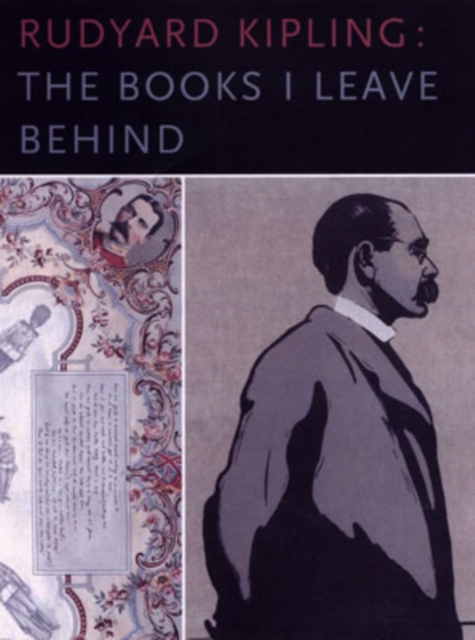 Rudyard Kipling : The Books I Leave Behind, Hardback Book