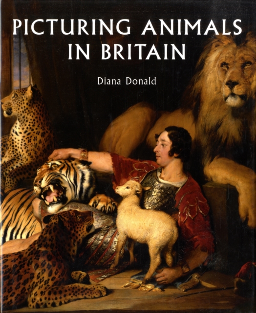 Picturing Animals in Britain : c. 1750-1850, Hardback Book