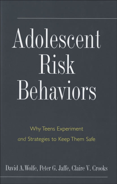 Adolescent Risk Behaviors : Why Teens Experiment and Strategies to Keep Them Safe, EPUB eBook