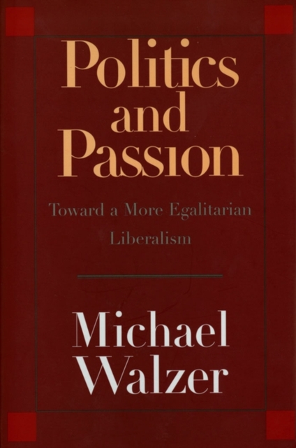 Politics and Passion : Toward a More Egalitarian Liberalism, EPUB eBook