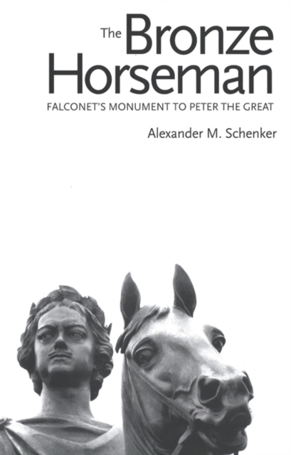 The Bronze Horseman : Falconet&#146;s Monument to Peter the Great, PDF eBook