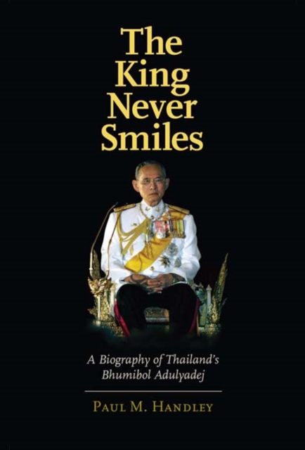 The King Never Smiles : A Biography of Thailand's Bhumibol Adulyadej, EPUB eBook
