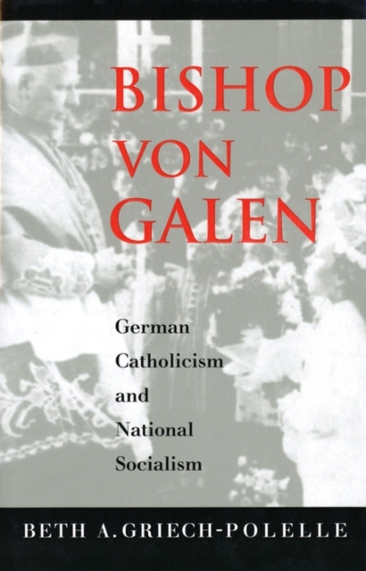 Bishop von Galen : German Catholicism and National Socialism, EPUB eBook