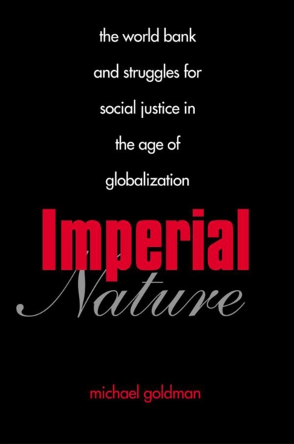 Imperial Nature : The World Bank and Struggles for Social Justice in the Age of Globalization, EPUB eBook