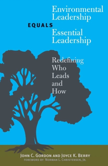 Environmental Leadership Equals Essential Leadership : Redefining Who Leads and How, PDF eBook