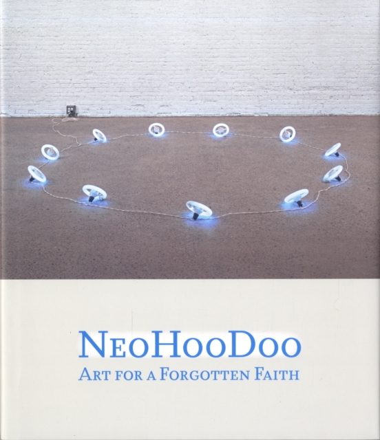 NeoHooDoo : Art for a Forgotten Faith, Hardback Book