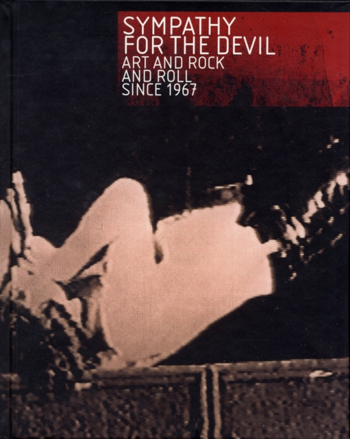 Sympathy for the Devil : Art and Rock and Roll Since 1967, Hardback Book