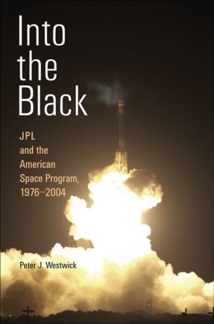 Into the Black : JPL and the American Space Program, 1976-2004, EPUB eBook