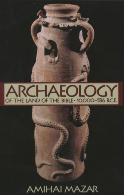 Archaeology of the Land of the Bible, Volume I : 10,000-586 B.C.E., Paperback / softback Book