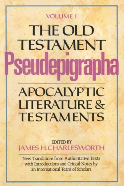 The Old Testament Pseudepigrapha, Volume 1 : Apocalyptic Literature and Testaments, Hardback Book