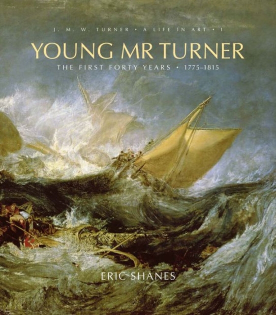 Young Mr. Turner : The First Forty Years, 1775-1815, Hardback Book