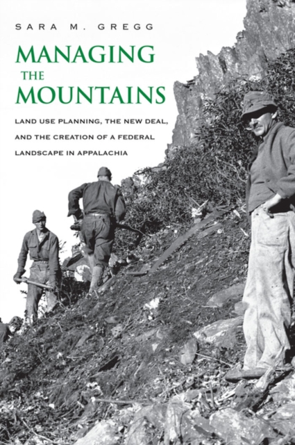 Managing the Mountains : Land Use Planning, the New Deal, and the Creation of a Federal Landscape in Appalachia, EPUB eBook